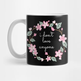 Flower Wreath Insults I Don't Love Anyone Mug